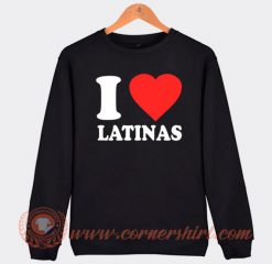 I Love Latinas Sweatshirt On Sale