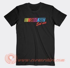 Shoot Fast Eat Ass T-shirt On Sale