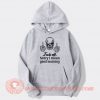 Skull Fuck Off Sorry I Mean Good Morning Hoodie On Sale