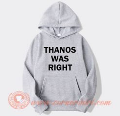 Thanos Was Right Hoodie On Sale
