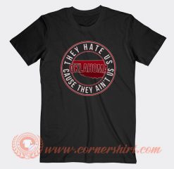 They Hate Us Cause They Ain't Us Oklahoma T-shirt On Sale
