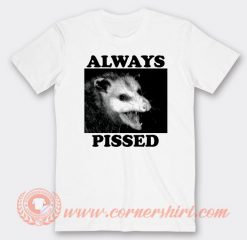 Always Pissed T-shirt On Sale