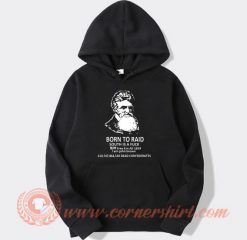 Born To Raid South Is A Fuck Hoodie On Sale
