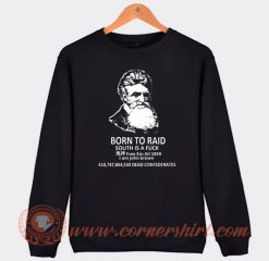 Born To Raid South Is A Fuck Sweatshirt On Sale