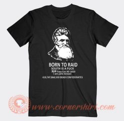 Born To Raid South Is A Fuck T-shirt On Sale