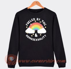 Fueled By Thc And Homosexuality Sweatshirt On Sale
