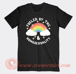 Fueled By Thc And Homosexuality T-shirt On Sale