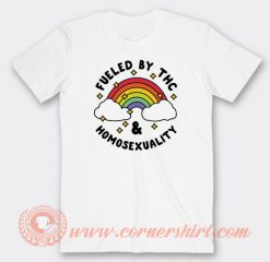 Fueled By Thc And Homosexuality T-shirt