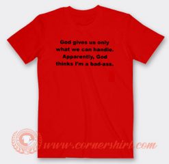 God Gives Us Only What We Can Handle T-shirt On Sale