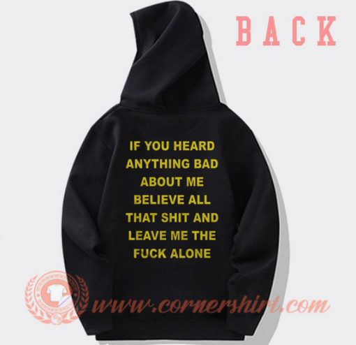 If You Heard Anything Bad About Me Hoodie On Sale