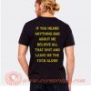 If You Heard Anything Bad About Me T-shirt On Sale