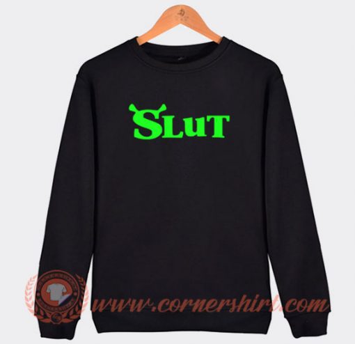 Slut Shrek Parody Sweatshirt On Sale