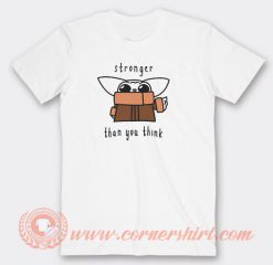 Baby-Yoda-Stronger-Than-You-Think-T-shirt-On-Sale