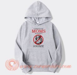 Christian Moms Against Anime Hoodie On Sale