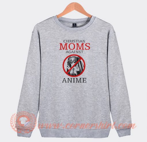 Christian Moms Against Anime Sweatshirt On Sale