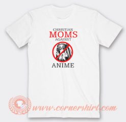 Christian Moms Against Anime T-shirt On Sale