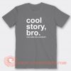Cool-Story-Bro-Now-Make-Me-a-Sandwich-T-shirt-On-Sale