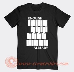 Enough Already Black Flag Parody T-shirt On Sale