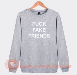 Fuck-Fake-Friends-Sweatshirt-On-Sale