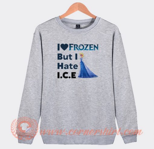 I-Love-Frozen-But-I-Hate-ICE-Sweatshirt-On-Sale