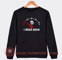 I-Need-Beer-Sweatshirt-On-Sale