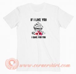 If-I-Like-You-I-Bake-For-You-T-shirt-On-Sale