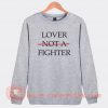 Lover-Not-A-Fighter-Sweatshirt-On-Sale