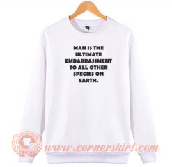 Man-Is-The-Ultimate-Embarrassment-Sweatshirt-On-Sale