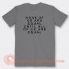 None-Of-Us-Are-Equal-T-shirt-On-Sale