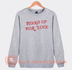 Stand-Up-For-Love-Sweatshirt-On-Sale