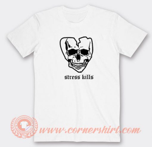 Stress-Kills-Skull-T-shirt-On-Sale