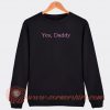 Yes-Daddy-Sweatshirt-On-Sale