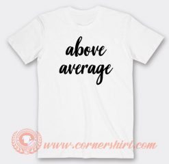 Above Average T-shirt On Sale