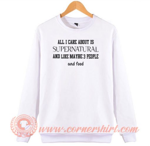 All-I-Care-About-Is-The-Supernatural-Sweatshirt-On-Sale