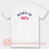 Born-In-80s-T-shirt-On-Sale