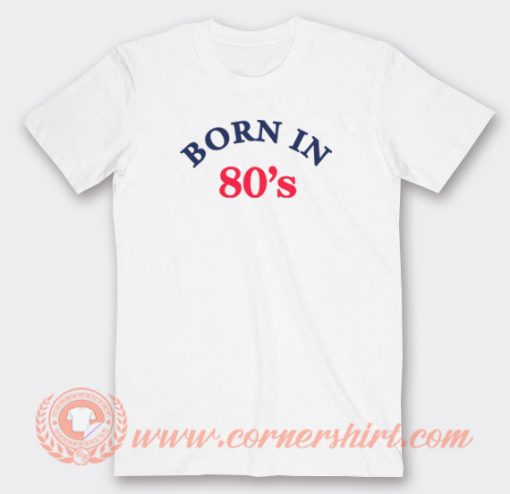 Born-In-80s-T-shirt-On-Sale