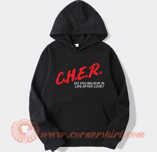 CHER Do You Believe In Live After Love Hoodie On Sale