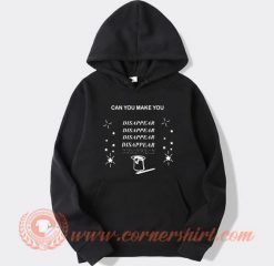 Can You Make You Disappear Hoodie On Sale