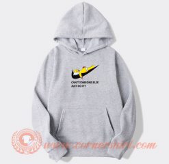 Can't Someone Else Just Do It Hoodie On Sale