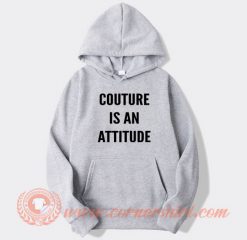 Couture Is An Attitude Hoodie On Sale