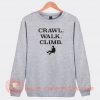 Crawl-Walk-Climb-Sweatshirt-On-Sale