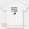 Crawl-Walk-Climb-T-shirt-On-Sale