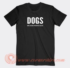 Dogs-Because-People-Sucks-T-shirt-On-Sale