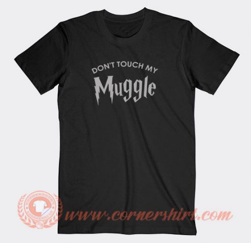 Don't-Touch-My-Muggle-T-shirt-On-Sale
