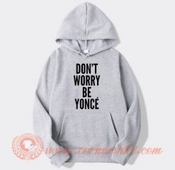 Don't-Worry-Be-Yonce-Hoodie-On-Sale