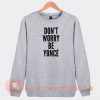 Don't-Worry-Be-Yonce-Sweatshirt-On-Sale