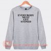 Everybody Must Get Stoned Sweatshirt On Sale