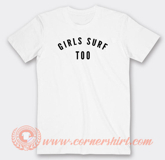 Girls-Surf-Too-T-shirt-On-Sale