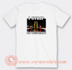 I-Strip-On-Weekends-Racing-T-shirt-On-Sale