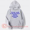 Pro Life Would Be 20 Sandy Hook Students Hoodie On Sale